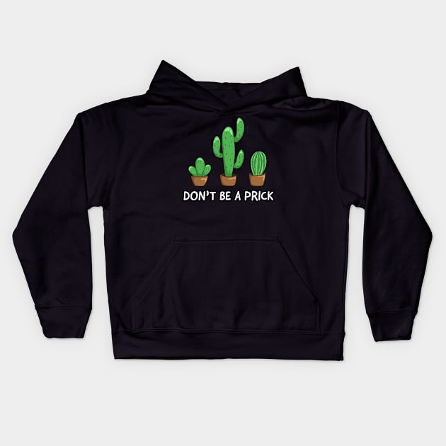 Don’t Be A Prick Funny Gardener Gift Succulent Cactus Kids Hoodie by amitsurti